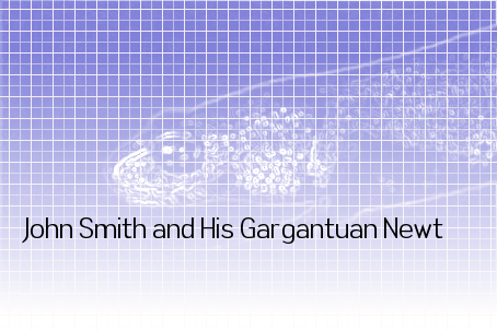 John Smith and His Gargantuan Newt